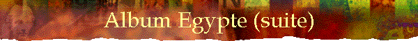 Album Egypte (suite)